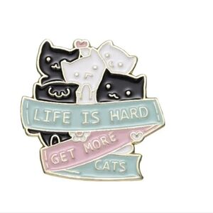 Black White Cats Brooch Enamel Metal Pin "Life is Hard Get More Cats"